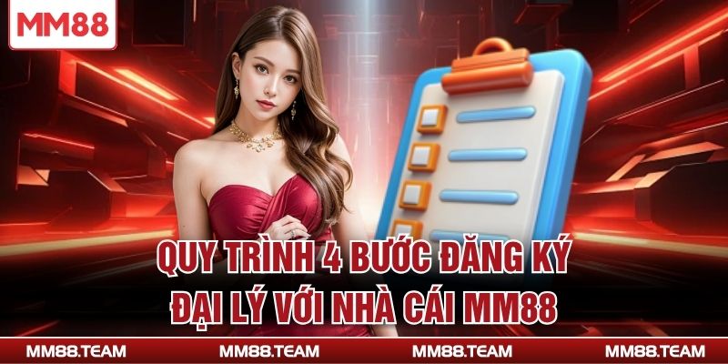 Quy trình 4 bước đăng ký đại lý với nhà cái MM88
